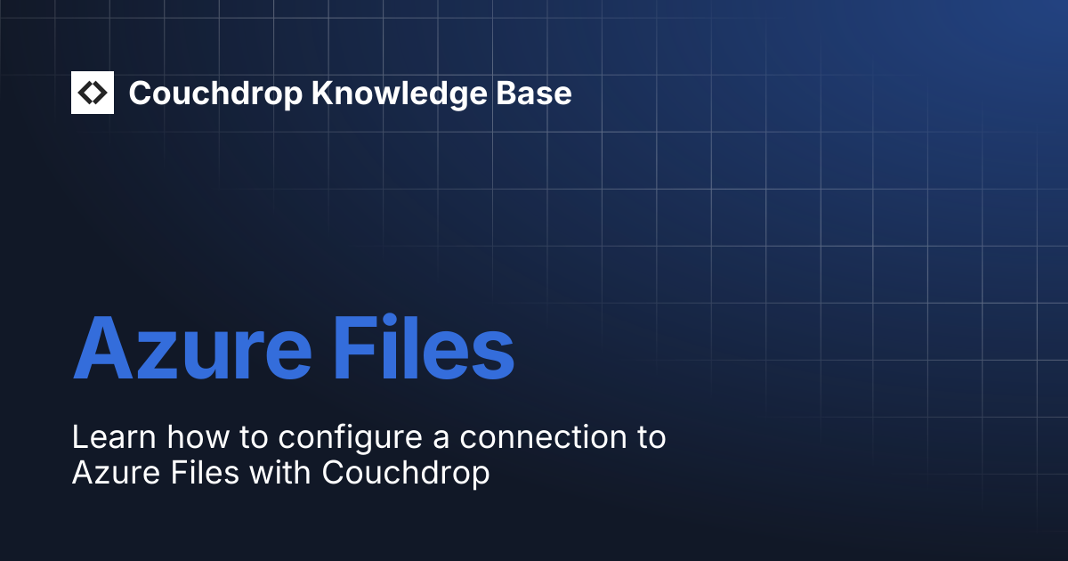 Azure Files | Couchdrop Knowledge Base