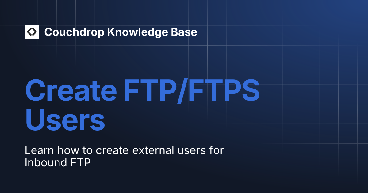 Create FTPs Users | Couchdrop Knowledge Base